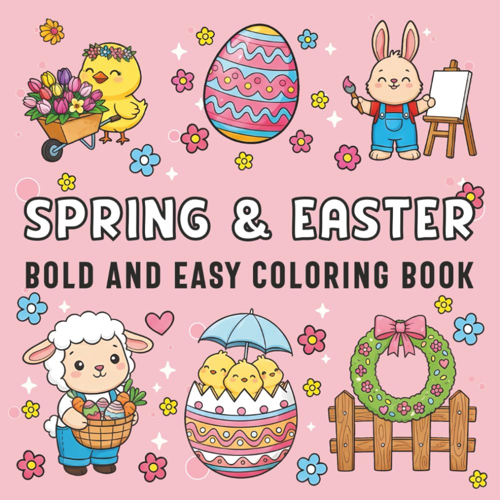 Spring & Easter Bold and Easy Coloring Book: Adorable Easter Bunnies, Eggs & Cozy Spring Scenes – Simple Illustrations for Relaxation, Stress Relief and Creative Fun for Kids and Adults