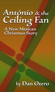 Antonio & the Ceiling Fan: A New Mexican Christmas Story