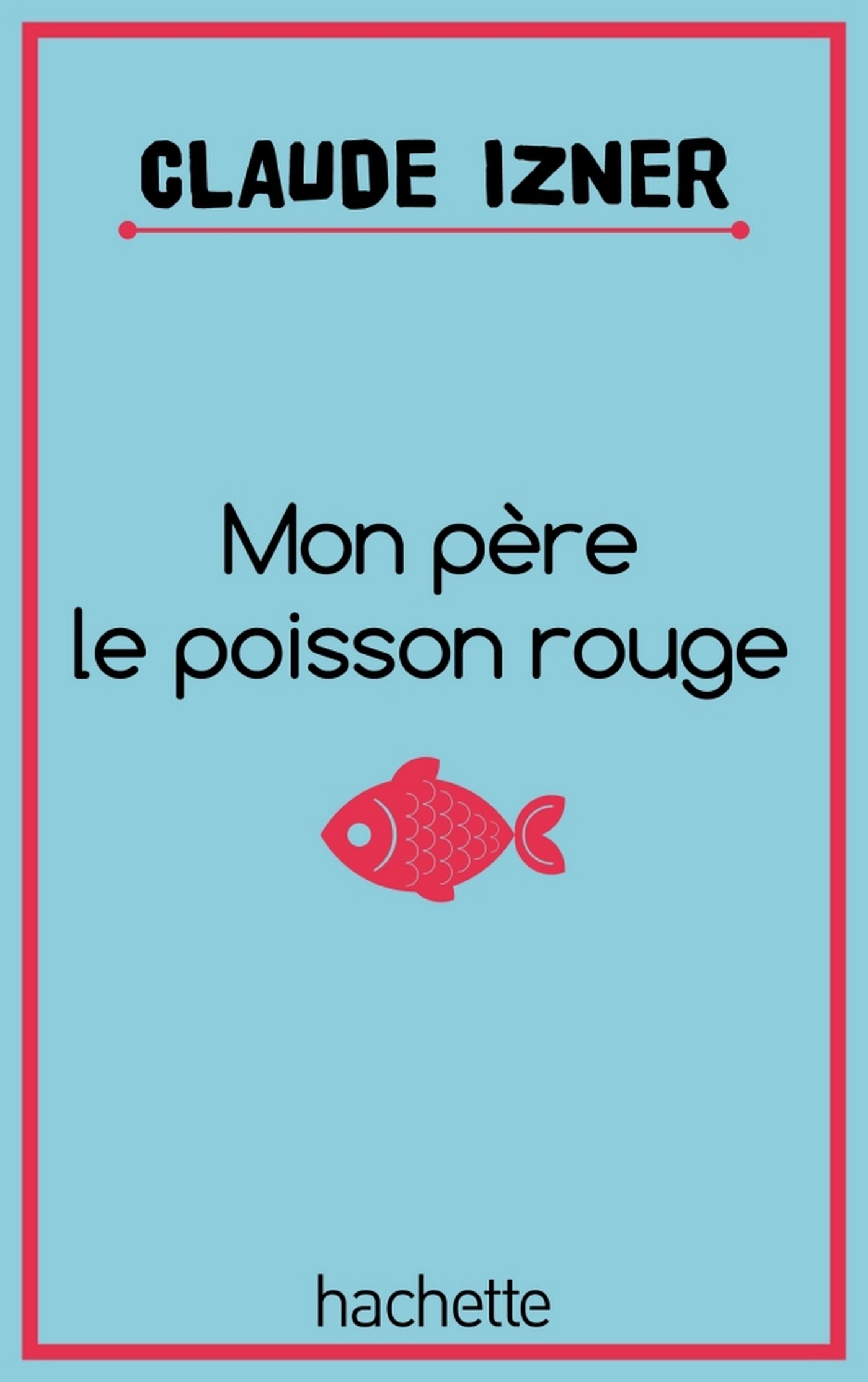 Mon père le poisson rouge (French Edition)