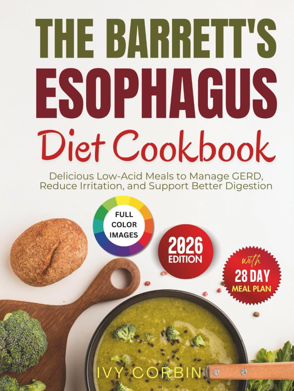 The Barrett's Esophagus Diet Cookbook: Delicious Low-Acid Meals to Manage GERD, Reduce Irritation and Support Better Digestion