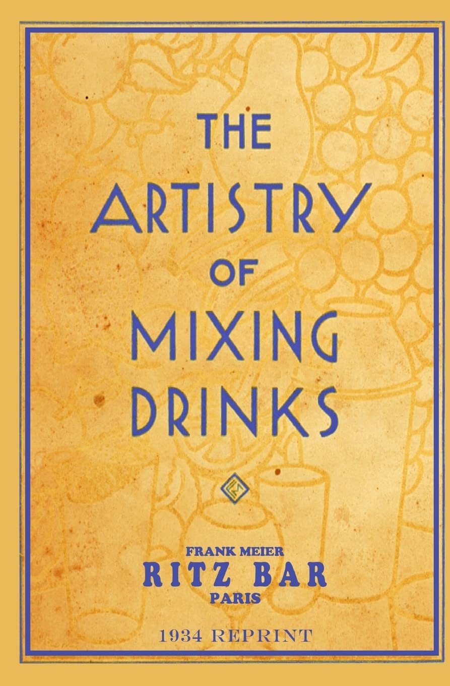 The Artistry Of Mixing Drinks (1934): by Frank Meier, RITZ Bar