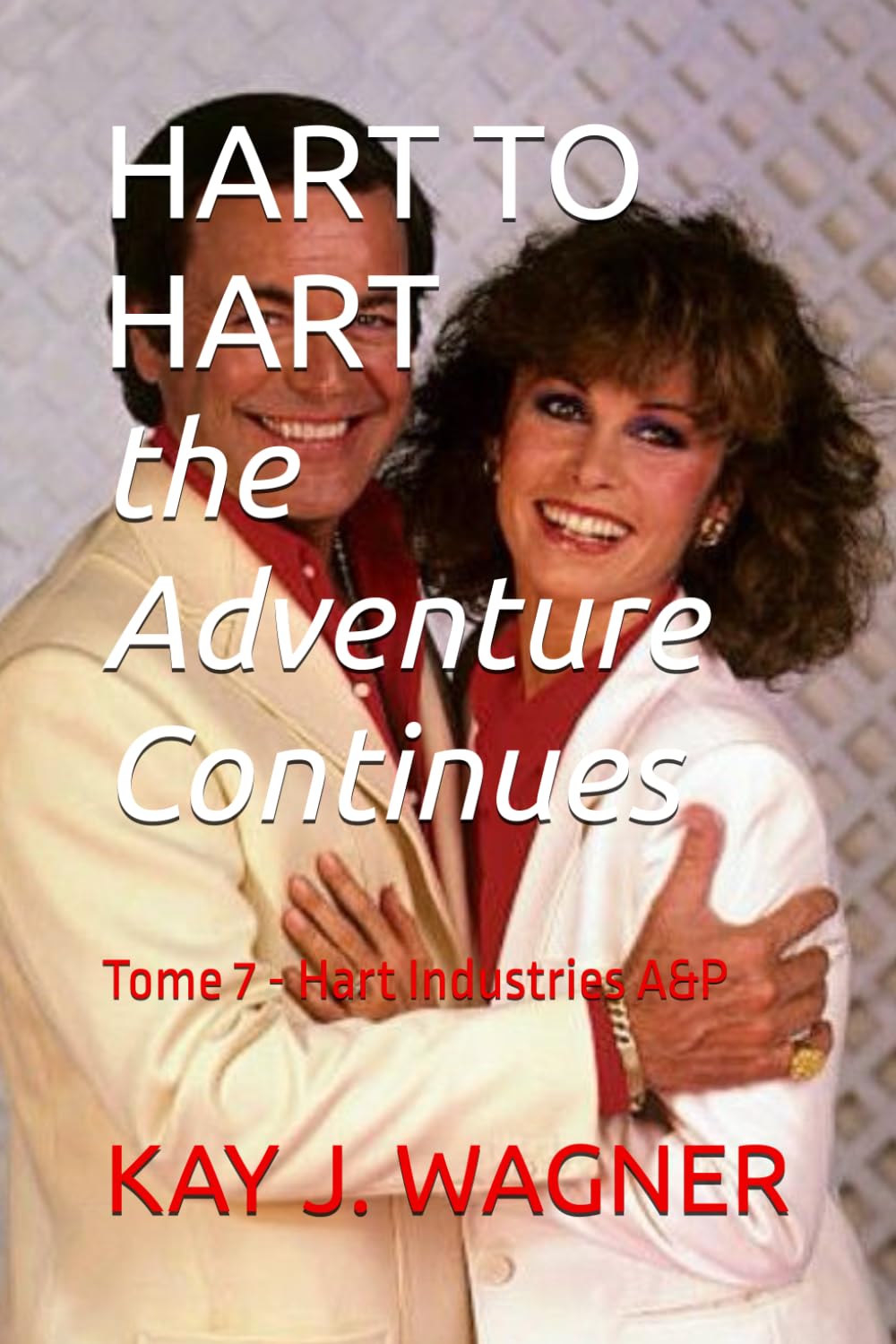 HART TO HART, the Adventure Continues: Tome 7 - Hart Industries A&P