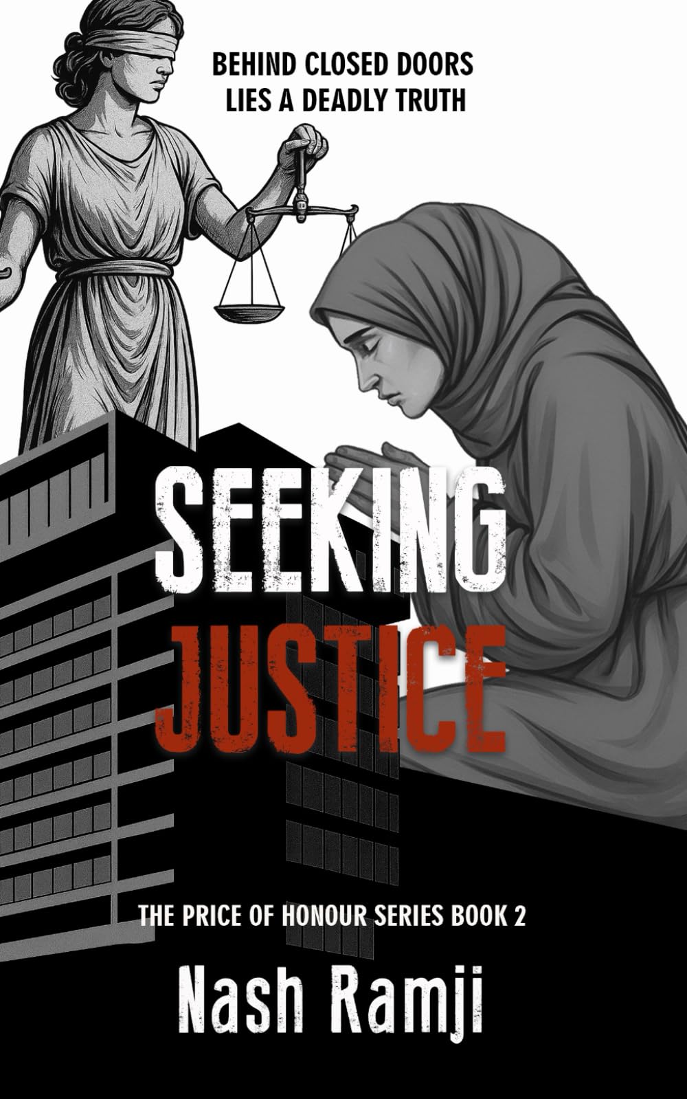 SEEKING JUSTICE: BEHIND CLOSED DOORS LIES A DEADLY TRUTH (The Price of Honour series)