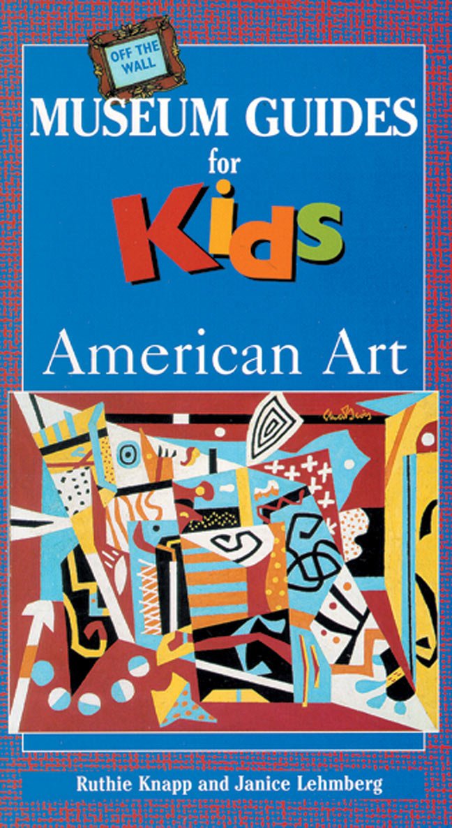 American Art (Off the Wall Museum Guides for Kids) Knapp, Ruthie