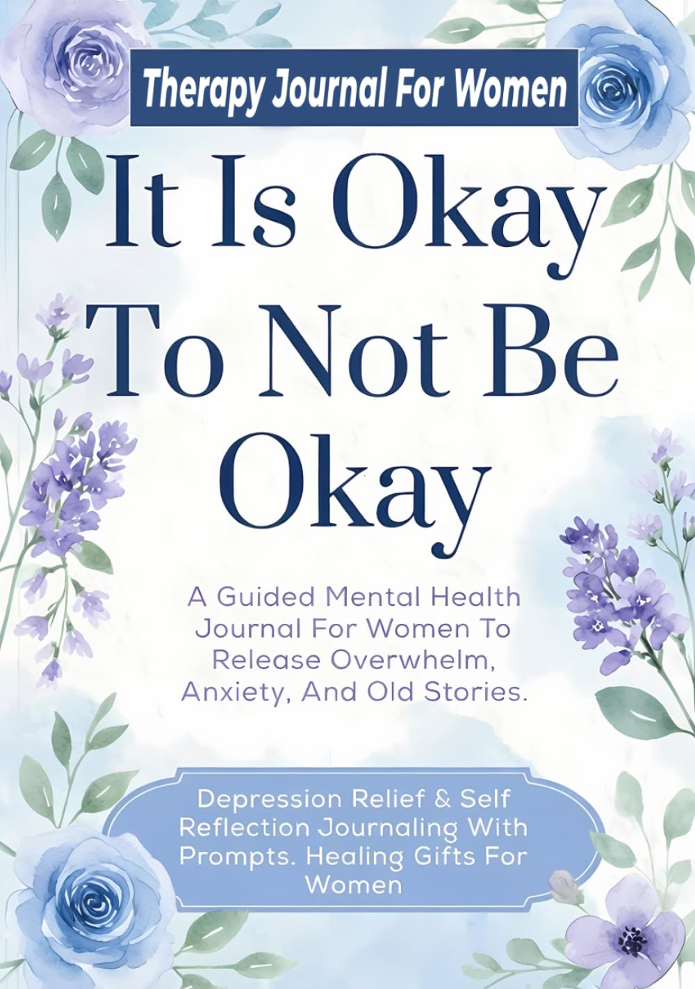Therapy Journal For Women: A Guided Mental Health Book To Release Overwhelm, Anxiety, And Old Stories. Depression Relief & Self Reflection Journaling With Prompts. Healing Gifts For Women.