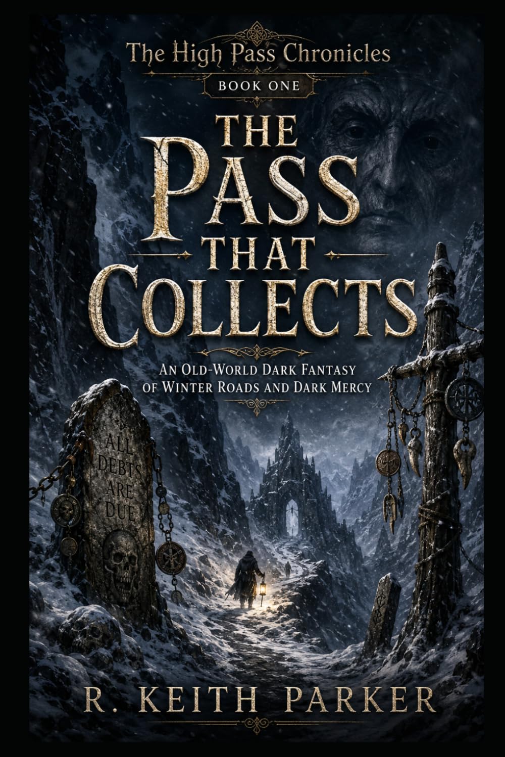 The Pass That Collects: An Old-World Dark Fantasy of Winter Roads and Dark Mercy (THE HIGH PASS CHRONICLES)