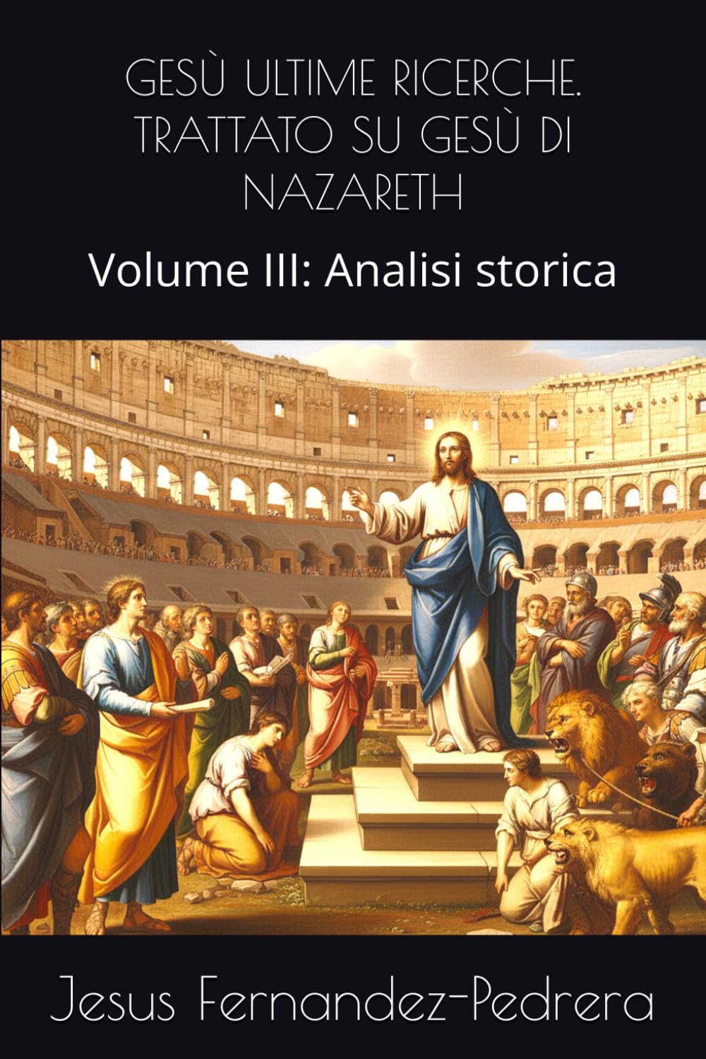 GESÙ ULTIME RICERCHE. TRATTATO SU GESÙ DI NAZARETH: Volume III: Analisi storica (CATENA AUREA)