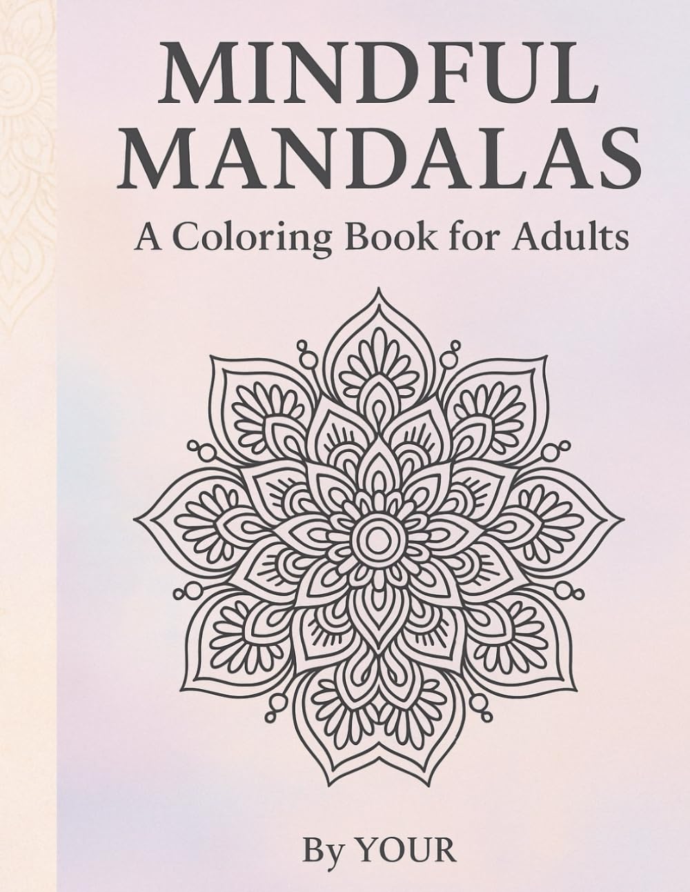 Mindful Mandalas: 50 Intricate Black-and-White Designs for Relaxation, Stress Relief & Creative Calm