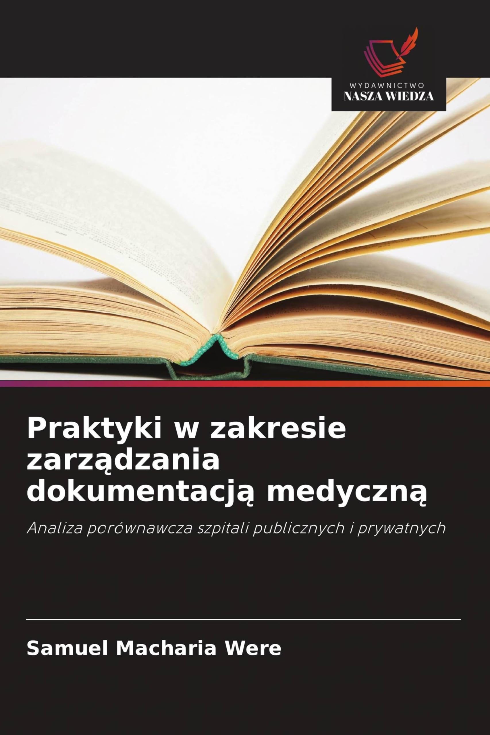 Praktyki w zakresie zarz¿dzania dokumentacj¿ medyczn¿: Analiza porównawcza szpitali publicznych i prywatnych