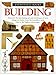 Building (Dk Eyewitness Books)