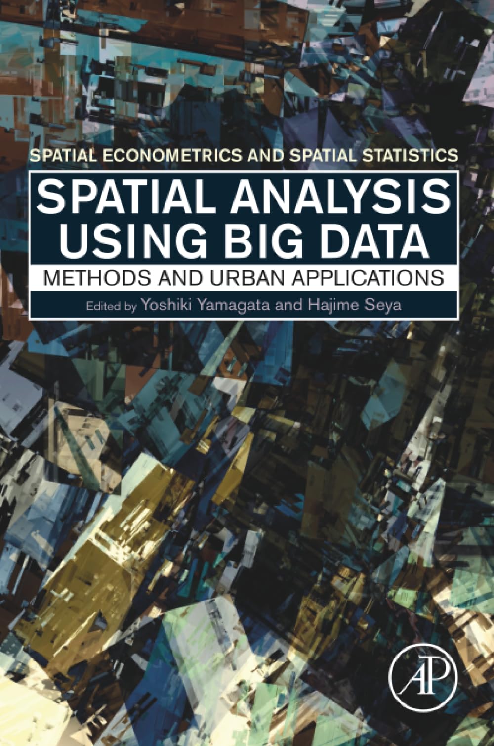 Buy Spatial Analysis Using Big Data: Methods and Urban Applications (Spatial Econometrics and Spatial Statistics) — BookShops.in