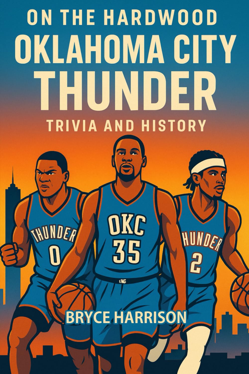 On the Hardwood: Oklahoma City Thunder: Trivia and History