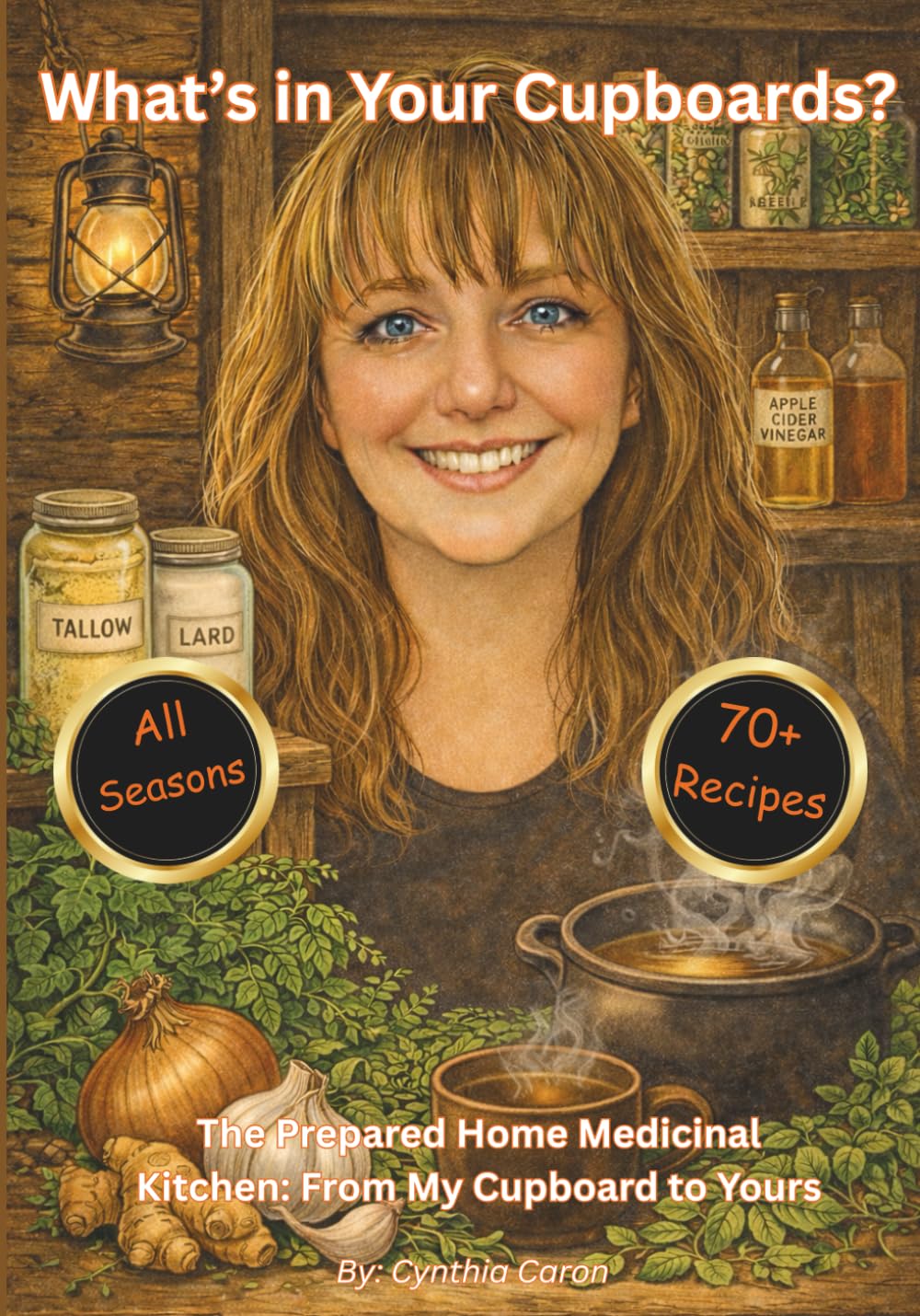 What’s in Your Cupboard?: The Prepared Home Medicinal Kitchen: From My Cupboard to Yours