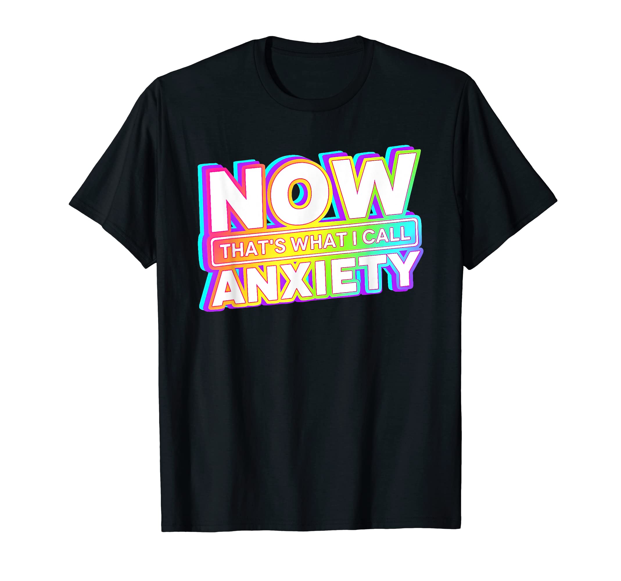 now thats what i call anxiety shirtnow that's what i call anxiety T-ShirtOEKO-TEX STANDARD 100