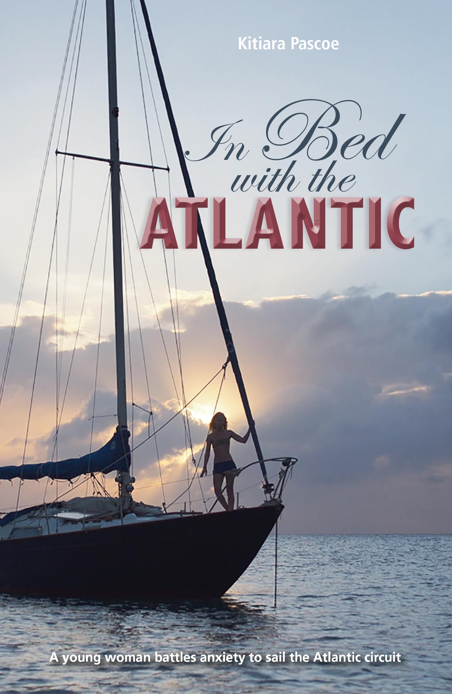 In Bed with the Atlantic – A young woman battle anxiety to sail the Atlantic Circuit: 6 (Making Waves)