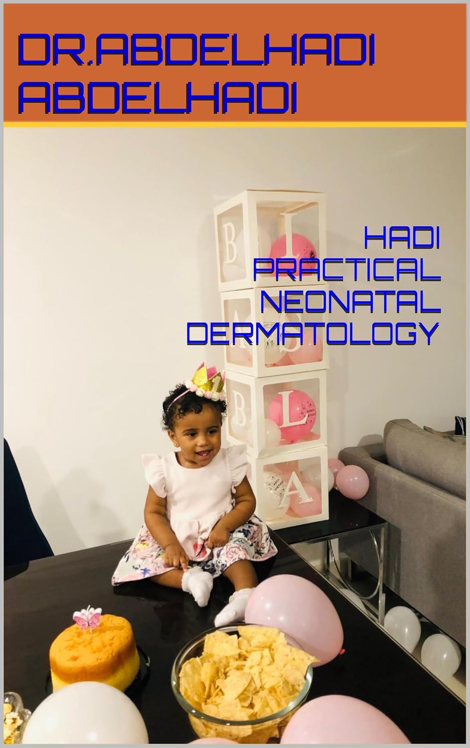 HADI PRACTICAL NEONATAL DERMATOLOGY (HADI PRACTICAL NEONATOLOGY Book 3)