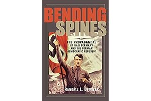 "Bending Spines: The Propagandas of Nazi Germany and the German Democratic Republic"