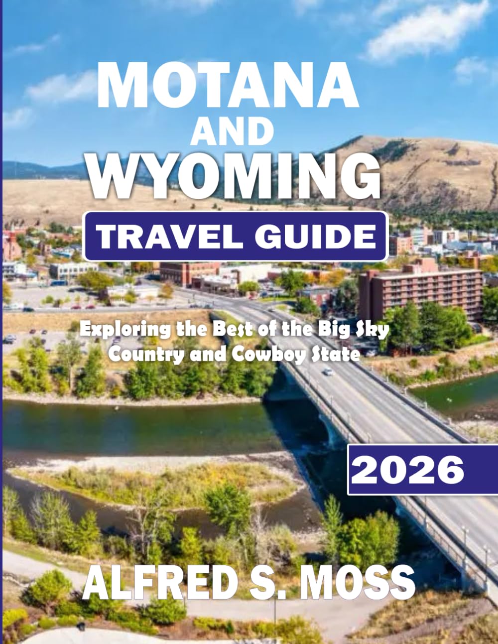 Montana and Wyoming Travel Guide 2026: Exploring the Best of the Big Sky Country and Cowboy State