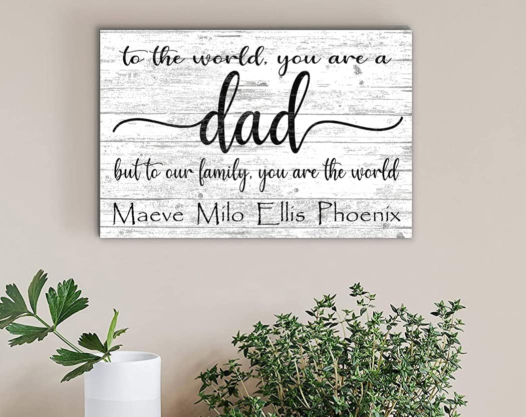 Personalized Dad Sign – “To the World You Are a Dad, To Our Family You Are the World” Solid Wood Custom Gift with Kids’ Names – Father’s Day, Birthday, or Christmas – 16.5" x 10.5"