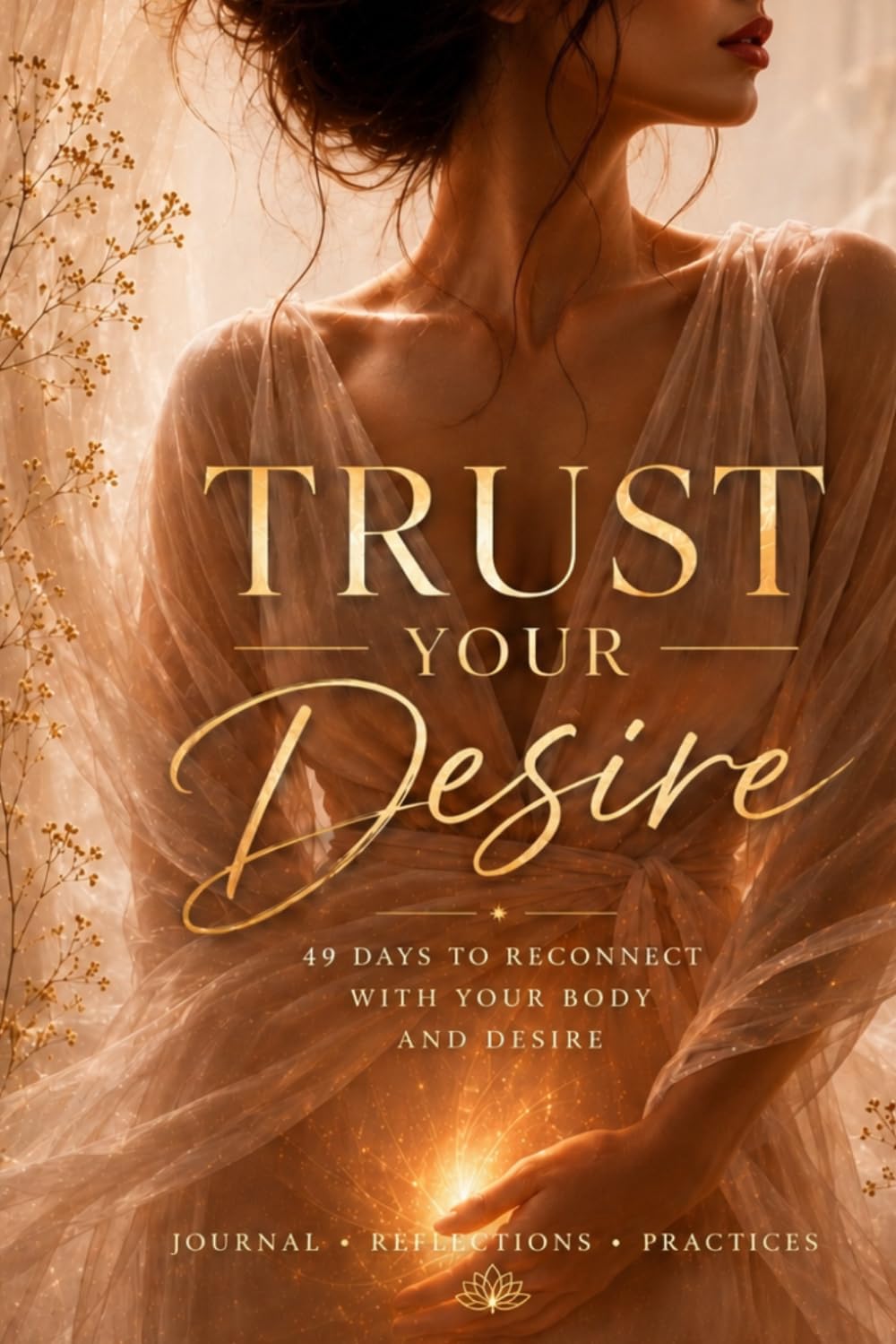 Trust Your Desire: A 49-Day Guided Journal for Self-Discovery and Self-Trust