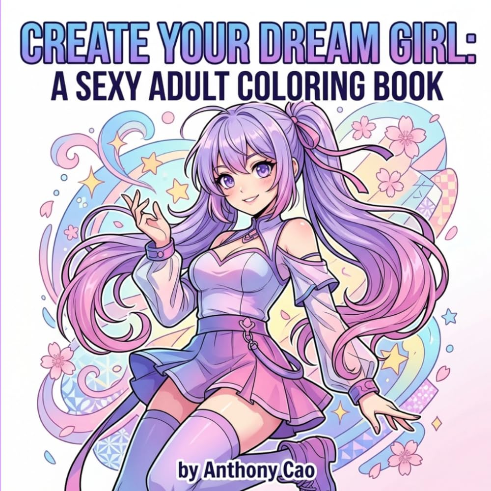 Create Your Dream Girl: A Sexy Adult Coloring Book: Color Intriguing Illustrations of Beautiful Women in Alluring Outfits (Teen To Adults sensuals)