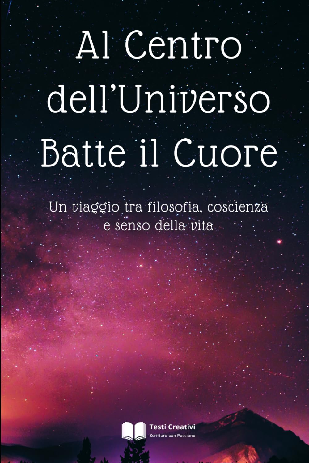 Al Centro dell’Universo Batte il Cuore: Un viaggio tra filosofia, coscienza e senso della vita