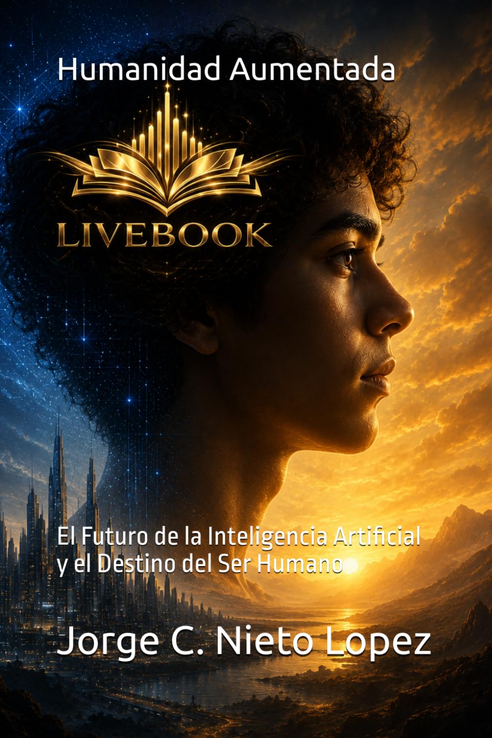 Humanidad Aumentada: El Futuro de la Inteligencia Artificial y el Destino del Ser Humano