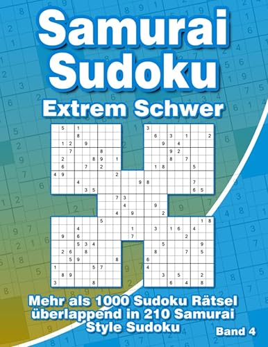 Samurai Sudoku Rätselheft Sehr Schwer: Sudoku Heft mit 210 Extrem Schweren Samurai Sudoku Varianten für Fortgeschrittene