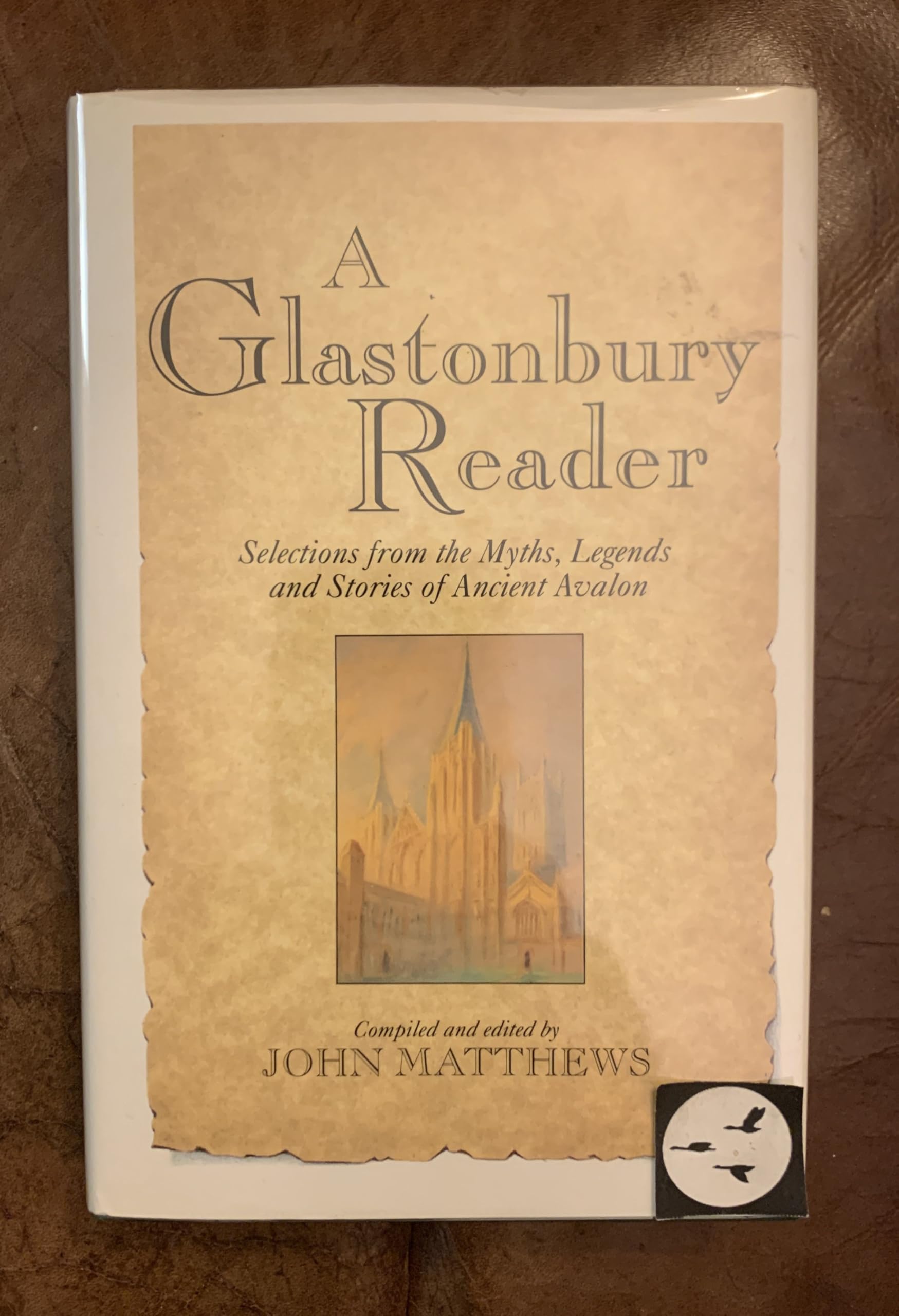 A Glastonbury Reader: Selections from the Myths, Legends, and Stories of Ancient Avalon