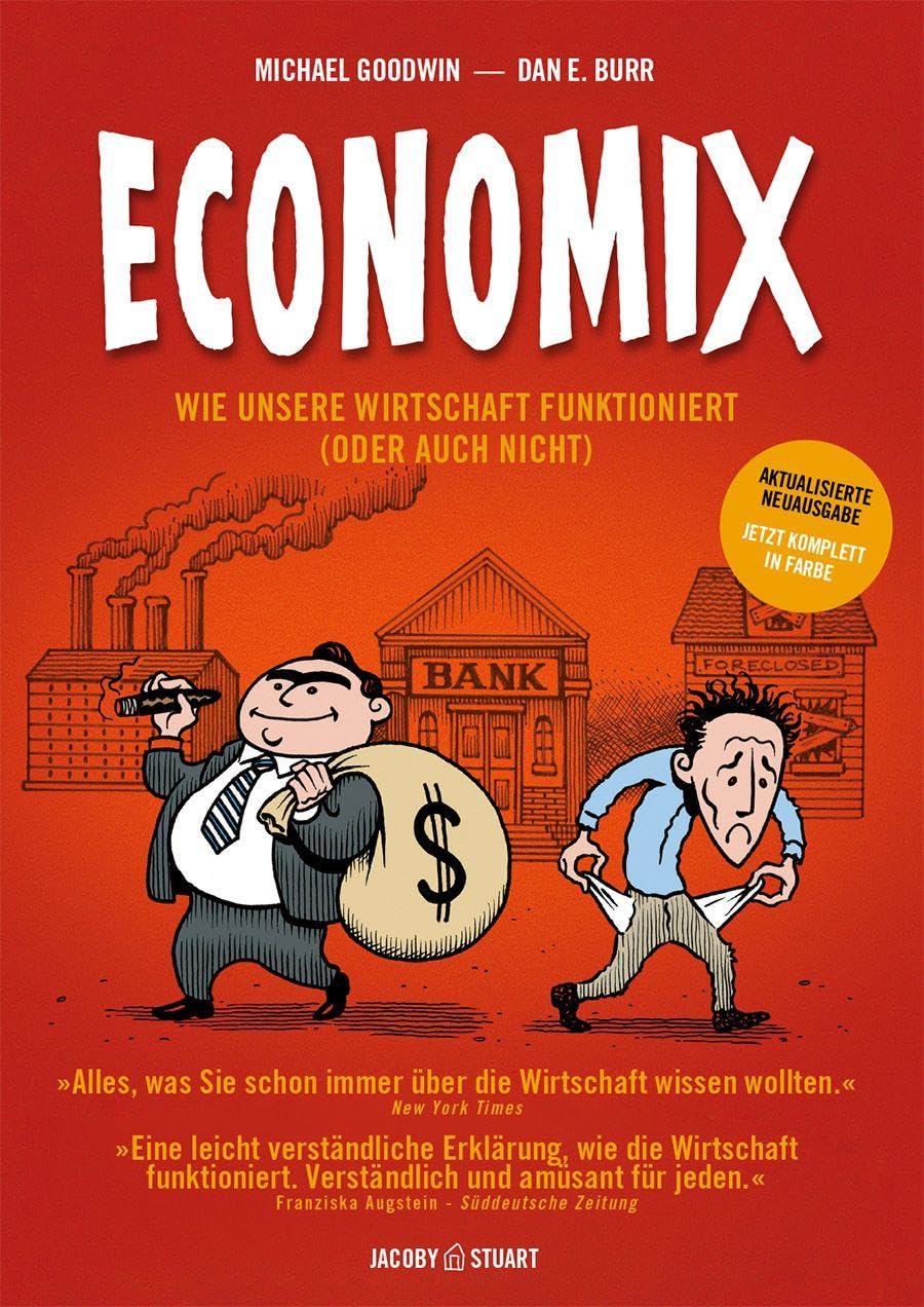 Economix - erstmals komplett in Farbe: Wie unsere Wirtschaft funktioniert (oder auch nicht)
