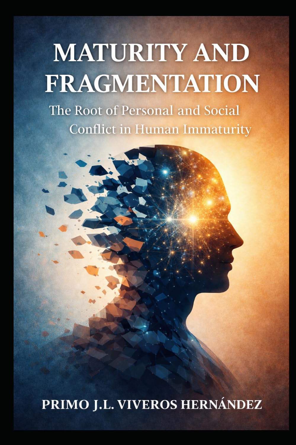 MATURITY AND FRAGMENTATION: The Root of Personal and Social Conflict in Human Immaturity