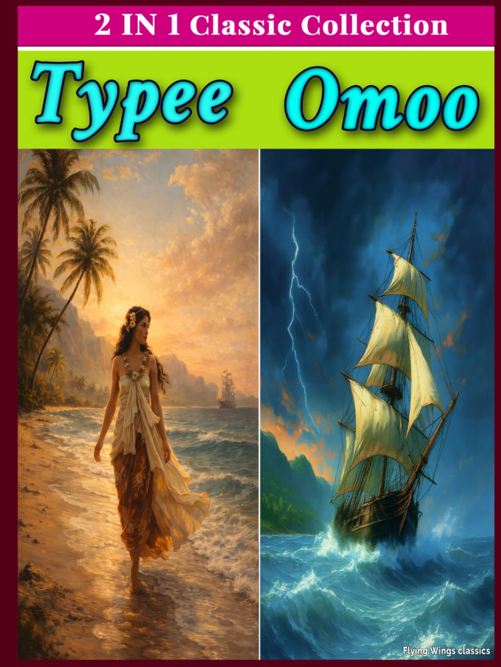 TYPEE AND OMOO by Herman Melville (TWO IN ONE BOOK): Two Classic South Seas Adventure Narratives in a Single OMNIBUS EDITION