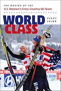 World Class: The Making of the U.S. Women's Cross-Country Ski Team