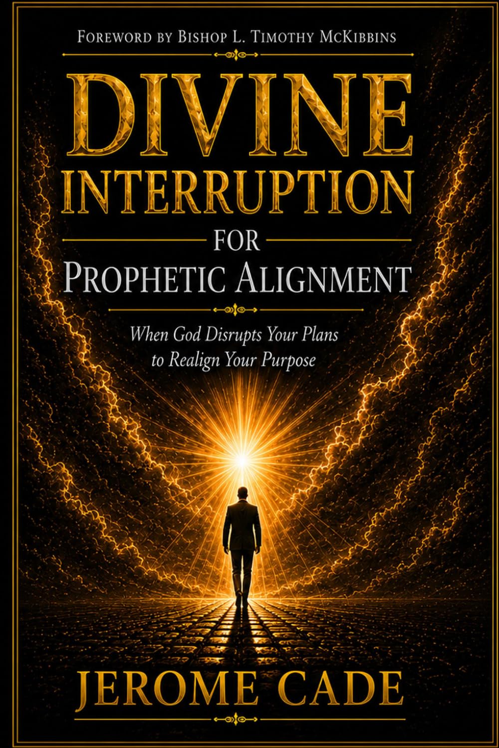 DIVINE INTERRUPTION FOR PROPHETIC ALIGNMENT: When God Disrupts Your Plans To Realign Your Purpose