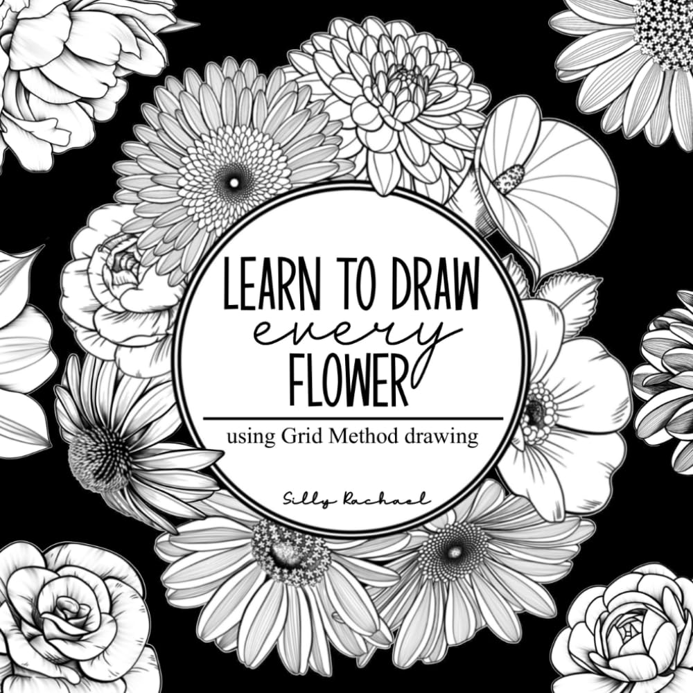 Learn to Draw Every Flower: Where every line leads to growth and every petal tells your story.      Paperback – November 13, 2025