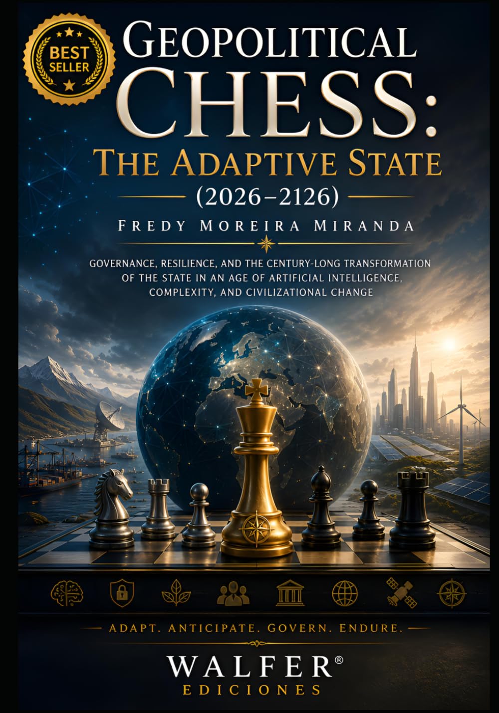 Geopolitical Chess: The Adaptive State (2026–2126): Governance, Resilience, and the Century-Long Transformation of the State in an Age of Artificial Intelligence, Complexity, and Civilizational Change