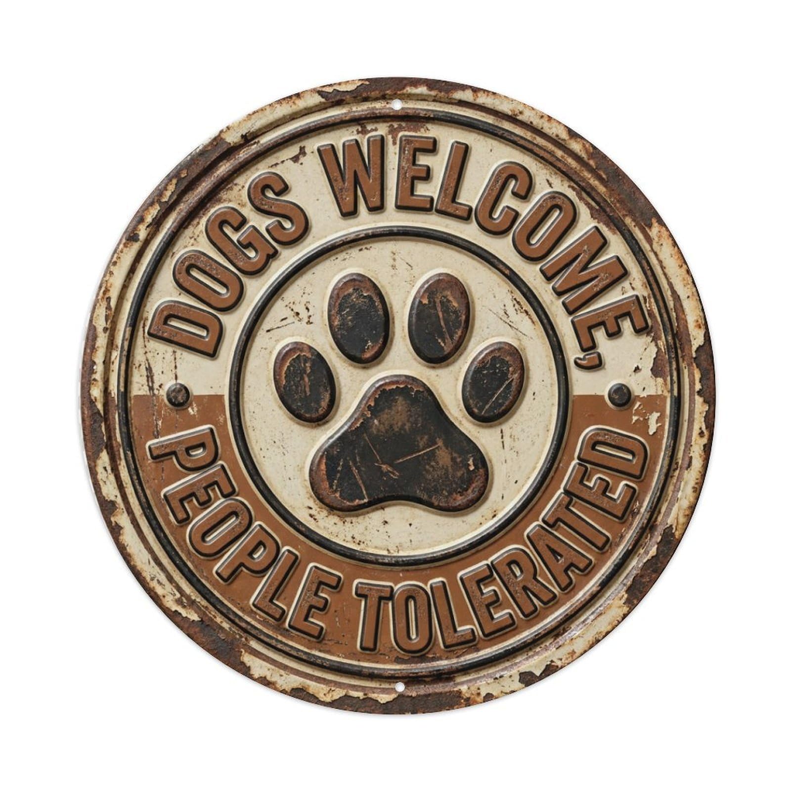 Dogs Welcome People Tolerated Retro Slogans Metal Tin Sign Plaque Wall Decor for Cafe, Club Bar, Office, Home Garden Round Metal Poster 8x8Inch