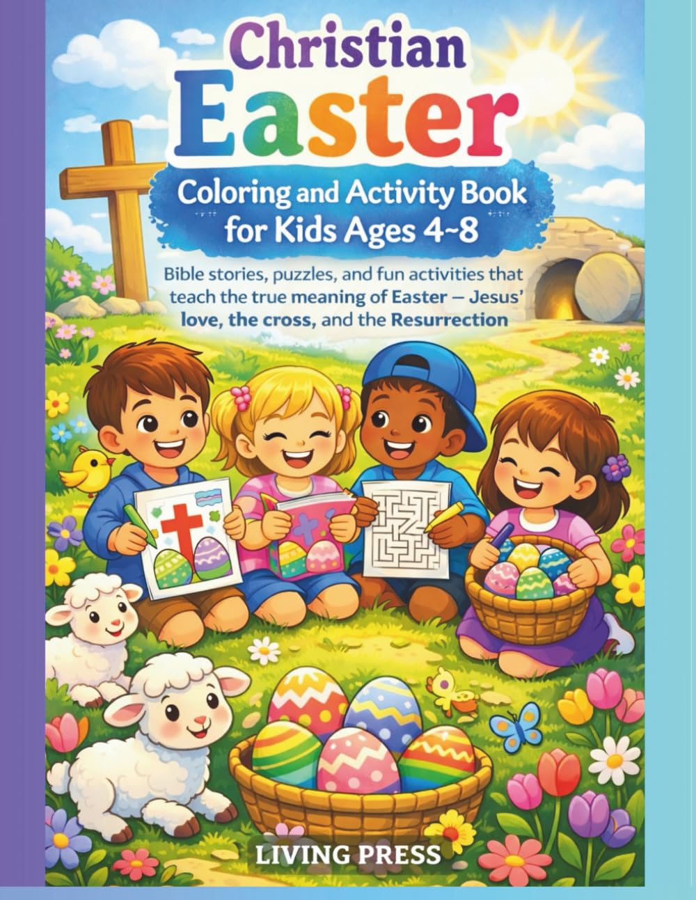 Christian Easter Coloring and Activity Book for Kids Ages 4–8: Bible stories, puzzles, and fun activities that teach the true meaning of Easter — Jesus’ love, the cross, and the Resurrection