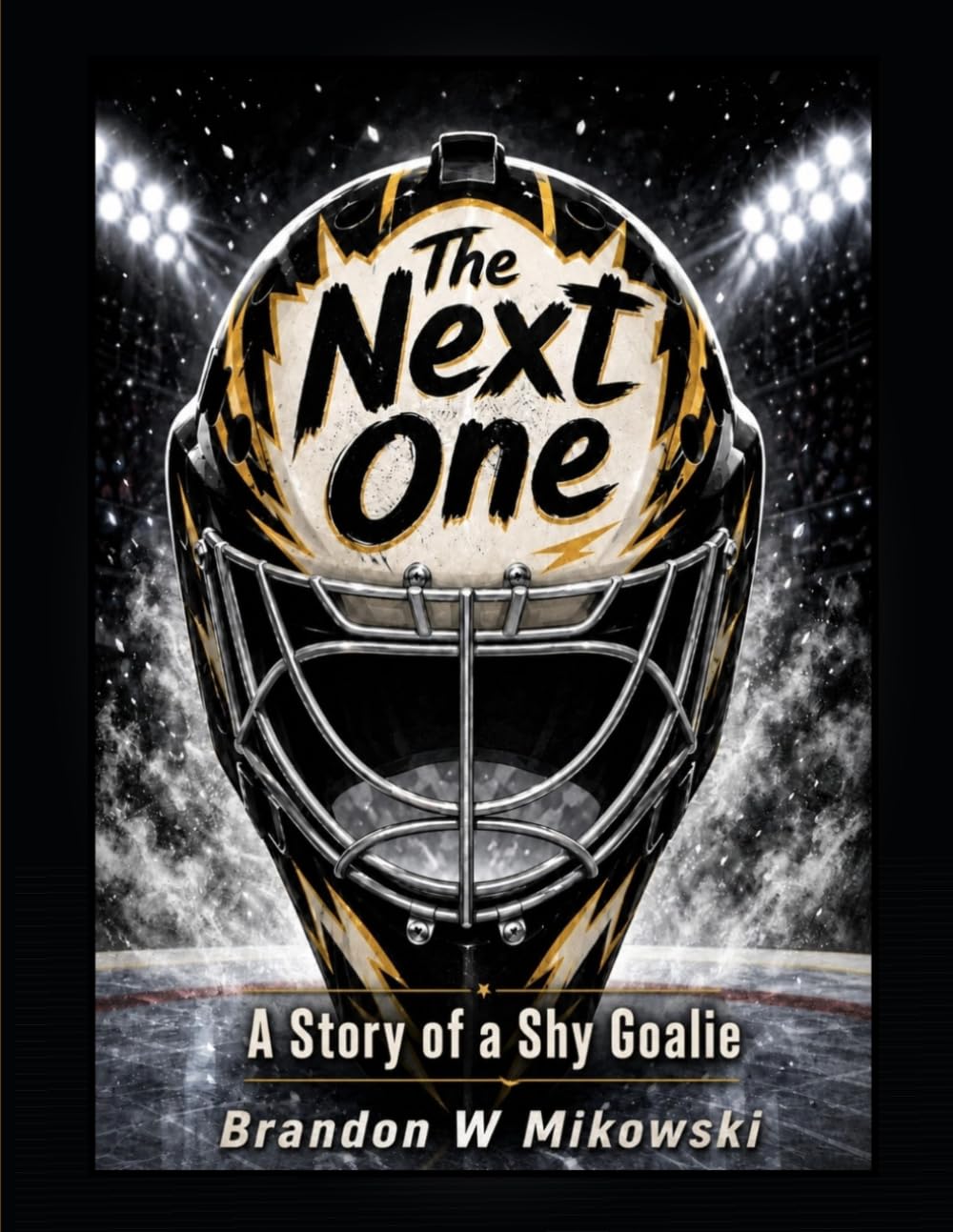 The Next One: A Story of a Shy Goalie (The Walter B. Hayes Goalie Series)