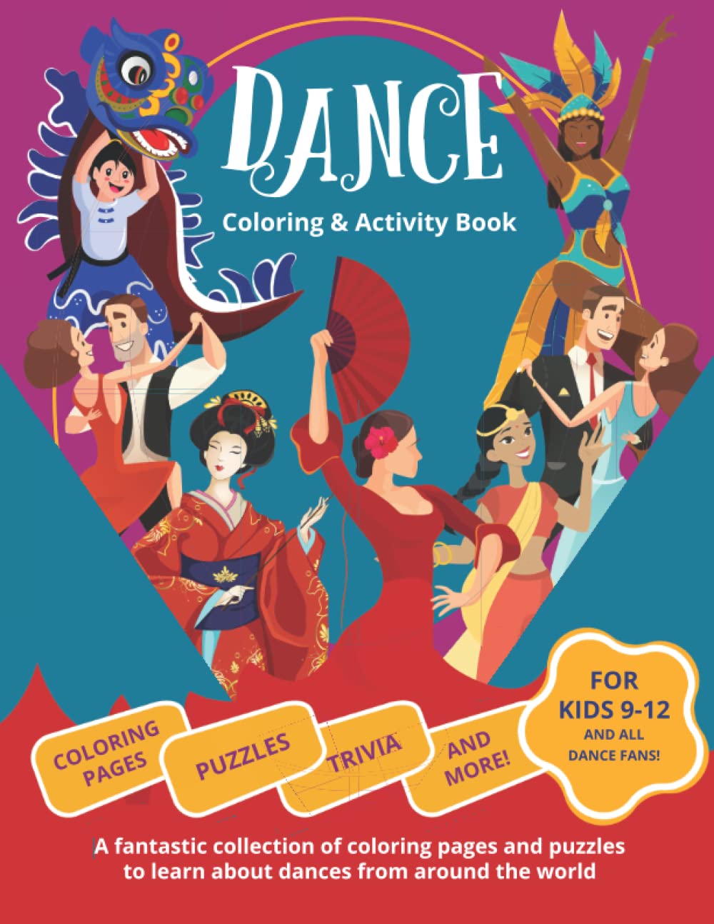 Dance Coloring and Activity Book: Coloring pages, mazes, puzzles, trivia, and much more to learn about dances from around the world - Activity Book for Kids 9 to 12