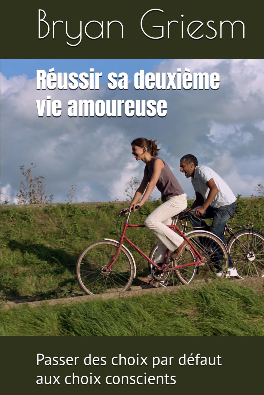 Réussir sa deuxième vie amoureuse: Passer des choix par défaut aux choix conscients