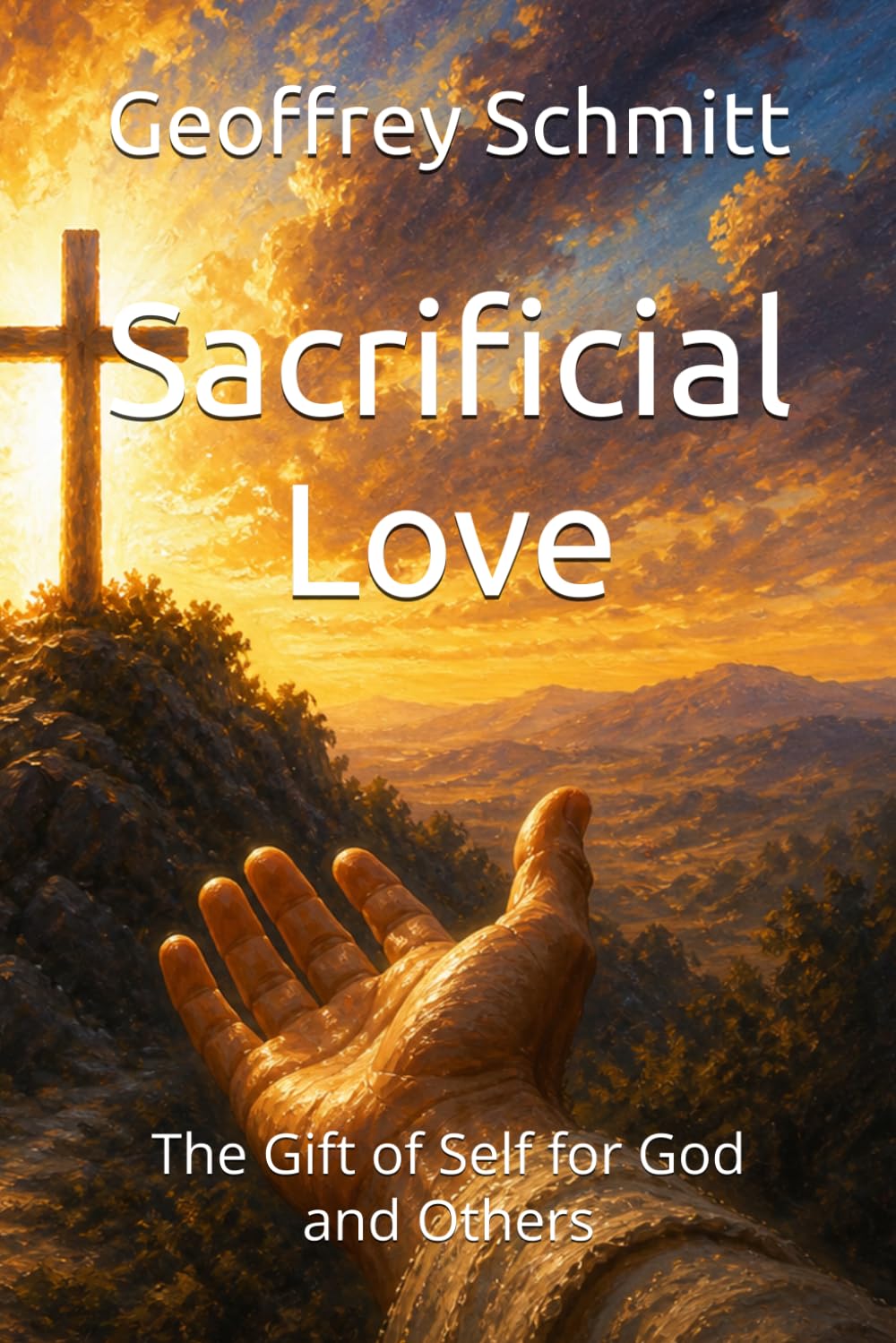 Sacrificial Love: The Gift of Self for God and Others