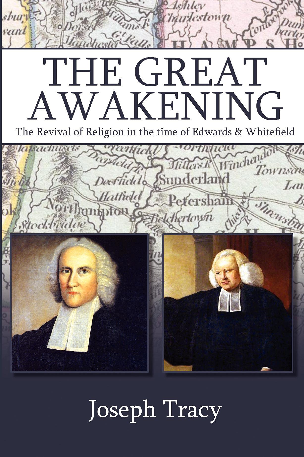 The Great Awakening: The Revival of Religion in the time of Edwards and Whitefield