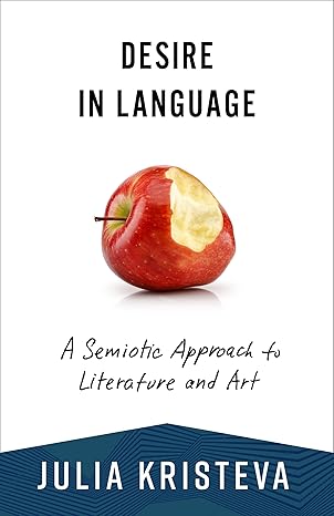 Desire in Language: A Semiotic Approach to Literature and Art (European Perspectives: A Series in Social Thought and Cultural Criticism)-Wow! eBook