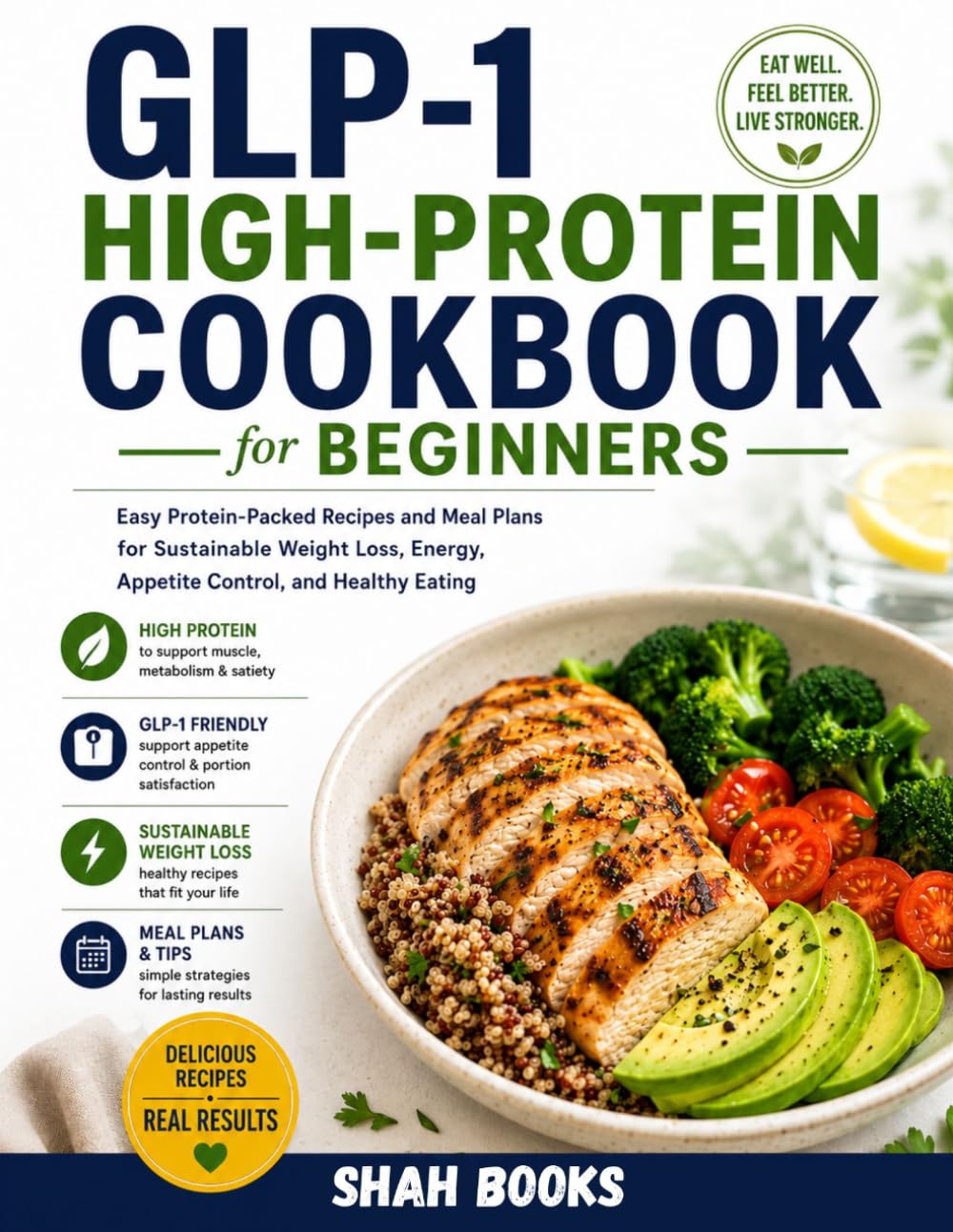 GLP-1 High-Protein Cookbook for Beginners: Easy Protein-Packed Recipes and Meal Plans for Sustainable Weight Loss, Energy, Appetite Control, and Healthy Eating