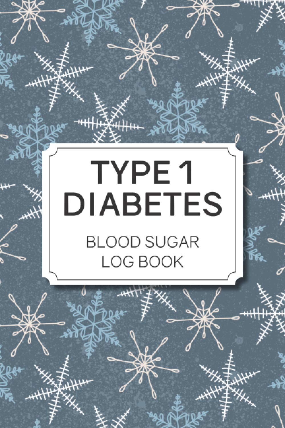 Type 1 Diabetes Blood Sugar Log Book: 2 Years Daily and Weekly Glucose and Insulin Tracker