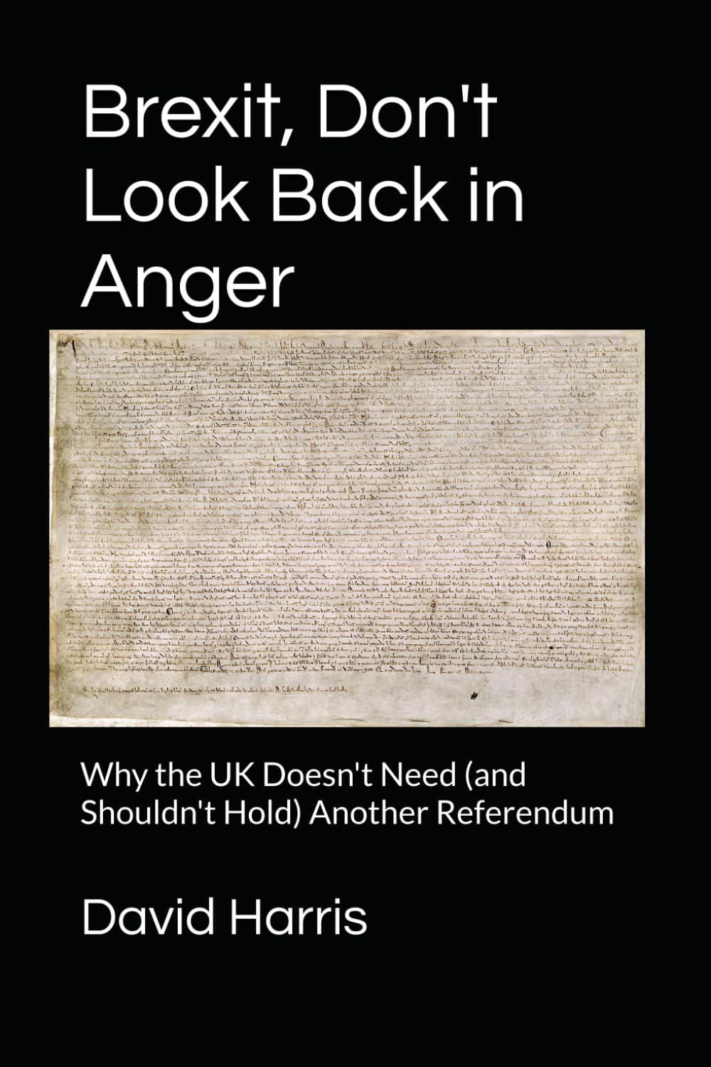 Brexit, Don't Look Back in Anger: Why the UK Doesn't Need (and Shouldn't Hold) Another Referendum