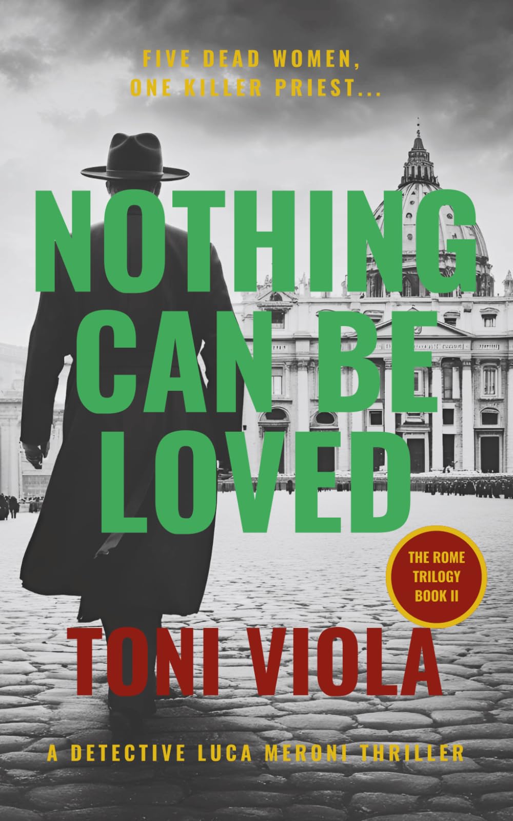 Nothing Can Be Loved: A Detective Luca Meroni Crime Thriller (The Rome Trilogy)