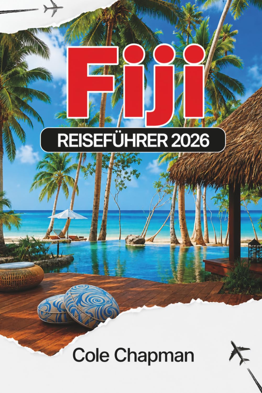 FIJI REISEFÜHRER 2026: Entdecken Sie die Inseln des Südpazifiks, Reiserouten, Strände, Transport, Unterkunft, Kultur, Essen, Aktivitäten und praktische Tipps zur Reiseplanung