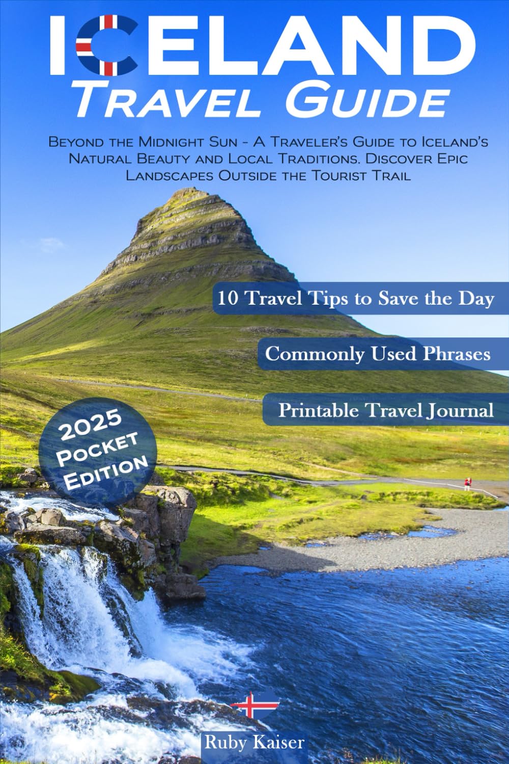 Iceland Travel Guide: Beyond the Midnight Sun - A Traveler’s Guide to Iceland’s Natural Beauty and Local Traditions. Discover Epic Landscapes Outside